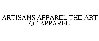 ARTISANS APPAREL THE ART OF APPAREL