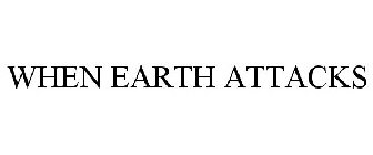 WHEN EARTH ATTACKS