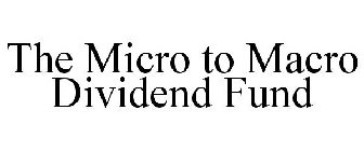 THE MICRO TO MACRO DIVIDEND FUND