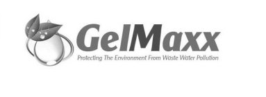 GELMAXX PROTECTING THE ENVIRONMENT FROM WASTE WATER POLLUTION