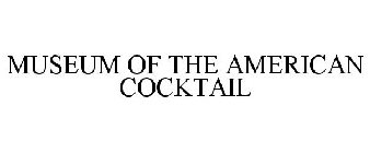 MUSEUM OF THE AMERICAN COCKTAIL