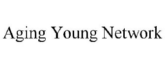 AGING YOUNG NETWORK