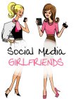 SOCIAL MEDIA GIRLFRIENDS