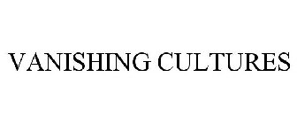 VANISHING CULTURES