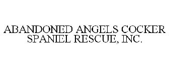 ABANDONED ANGELS COCKER SPANIEL RESCUE, INC.