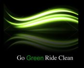 GO GREEN RIDE CLEAN