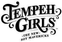 TEMPEH GIRLS THE NEW SOY MAVERICKS