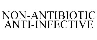 NON-ANTIBIOTIC ANTI-INFECTIVE