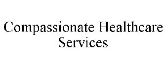 COMPASSIONATE HEALTHCARE SERVICES