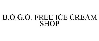B.O.G.O. FREE ICE CREAM SHOP