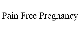 PAIN FREE PREGNANCY