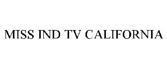 MISS IND TV CALIFORNIA
