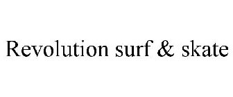 REVOLUTION SURF & SKATE
