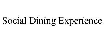 SOCIAL DINING EXPERIENCE