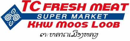 TC FRESH MEAT SUPER MARKET KHW MOOS LOOB