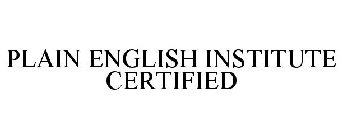 PLAIN ENGLISH INSTITUTE CERTIFIED
