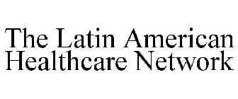 THE LATIN AMERICAN HEALTHCARE NETWORK