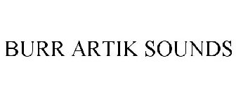 BURR ARTIK SOUNDS