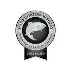 SLADE GORTON & W.F.GRAY PREMIUM ATLANTIC SALMON WELL RAISED