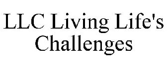 LLC LIVING LIFE'S CHALLENGES