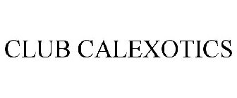 CLUB CALEXOTICS