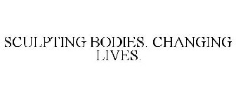 SCULPTING BODIES. CHANGING LIVES.