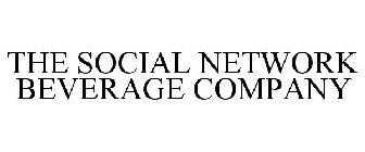 THE SOCIAL NETWORK BEVERAGE COMPANY
