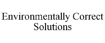 ENVIRONMENTALLY CORRECT SOLUTIONS