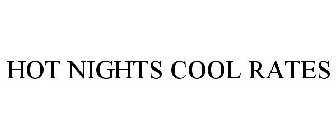 HOT NIGHTS COOL RATES
