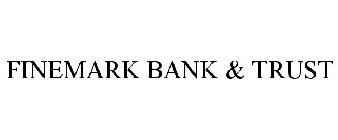 FINEMARK BANK & TRUST