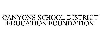 CANYONS SCHOOL DISTRICT EDUCATION FOUNDATION