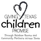 GIVING TEXAS CHILDREN PROMISE THROUGH RAINBOW ROOMS AND COMMUNITY PARTNERS ACROSS TEXAS