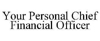 YOUR PERSONAL CHIEF FINANCIAL OFFICER