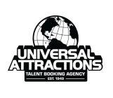 UNIVERSAL ATTRACTIONS TALENT BOOKING AGENCY EST. 1949