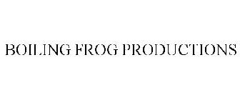 BOILING FROG PRODUCTIONS