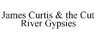 JAMES CURTIS & THE CUT RIVER GYPSIES