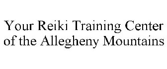 YOUR REIKI TRAINING CENTER OF THE ALLEGHENY MOUNTAINS