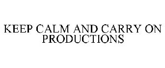 KEEP CALM AND CARRY ON PRODUCTIONS