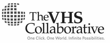 THE VHS COLLABORATIVE ONE CLICK. ONE WORLD. INFINITE POSSIBILITIES.