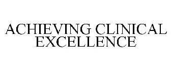 ACHIEVING CLINICAL EXCELLENCE