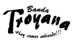 BANDA TROYANA HAY VAMOS SUBIENDO!!!