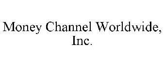 MONEY CHANNEL WORLDWIDE, INC.