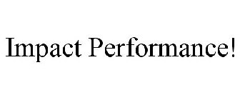 IMPACT PERFORMANCE!