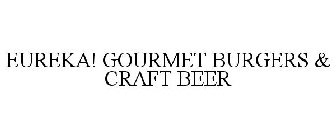 EUREKA! GOURMET BURGERS & CRAFT BEER