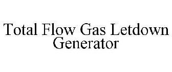 TOTAL FLOW GAS LETDOWN GENERATOR