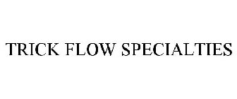 TRICK FLOW SPECIALTIES
