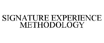 SIGNATURE EXPERIENCE METHODOLOGY