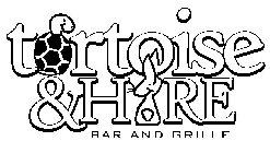 TRTOISE & HRE BAR AND GRILLE