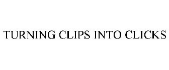 TURNING CLIPS INTO CLICKS