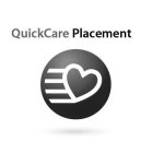 QUICKCARE PLACEMENT